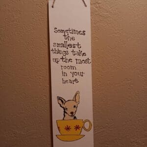 The Smallest Things Wooden Sign-Chihuahua