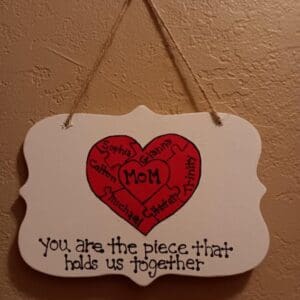 You Are the Piece That Holds Us Together Wooden Plaque