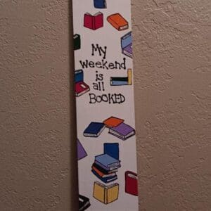 My Weekend Is All Booked Wooden Bookmark
