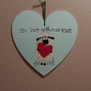 I'm Lost Without EWE! Painted Wooden Heart